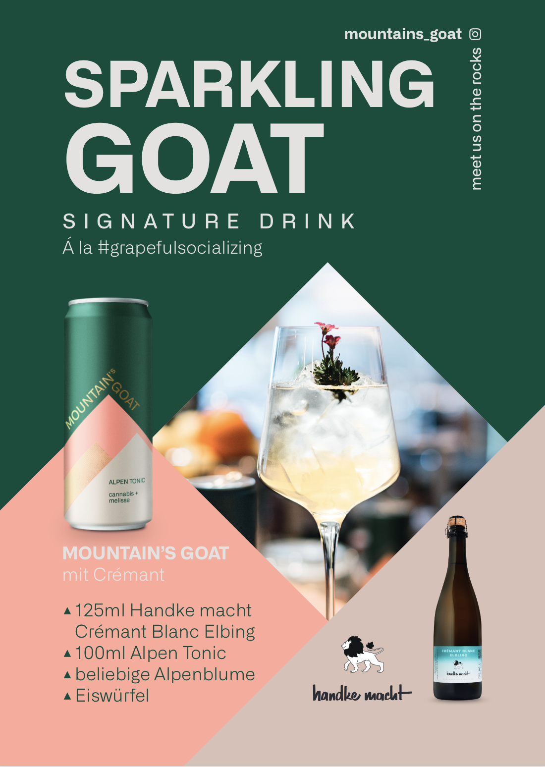 <img src="MOUNTAIN'S GOAT_Signature Drink_Sparkling Goat.jpg" alt="Ein Drink zum Zelebrieren. MOUNTAIN’S GOAT Alpen Tonic vereint Handke macht Crémant Blanc Elbing.">